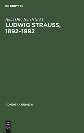 Ludwig Strauß, 1892-1992: Beiträge Zu Seinem Leben Und Werk. Mit Einer Bibliographie