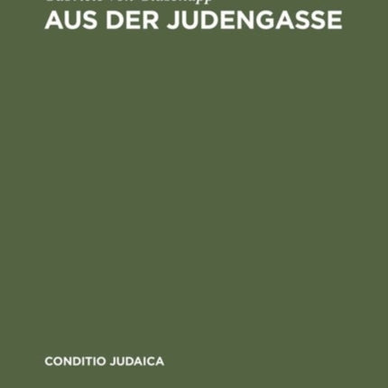 Aus der Judengasse: Zur Entstehung und Ausprägung deutschsprachiger Ghettoliteratur im 19. Jahrhundert