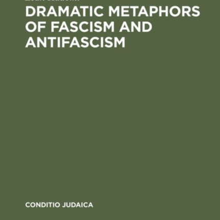 Dramatic Metaphors of Fascism and Antifascism