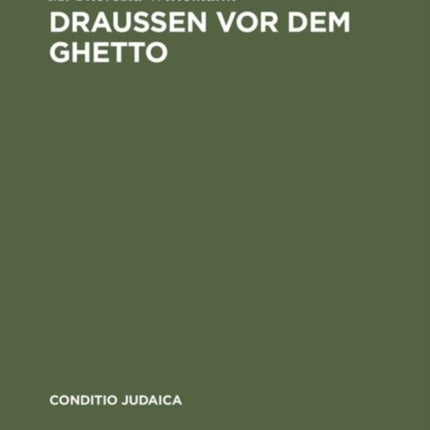 Draußen VOR Dem Ghetto: Leopold Kompert Und Die 'Schilderung Jüdischen Volkslebens' in Böhmen Und Mähren