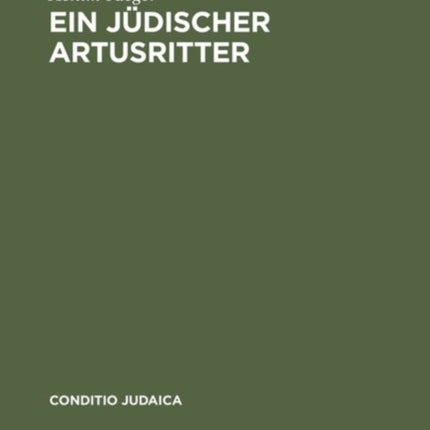 Ein Jüdischer Artusritter: Studien Zum Jüdisch-Deutschen »Widuwilt« (»Artushof«) Und Zum »Wigalois« Des Wirnt Von Gravenberc