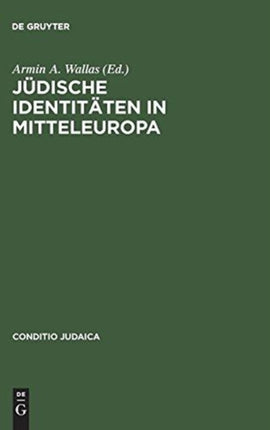 Jüdische Identitäten in Mitteleuropa: Literarische Modelle Der Identitätskonstruktion