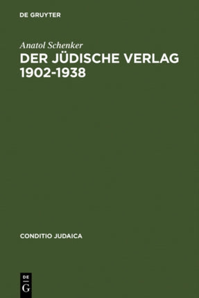 Der Jüdische Verlag 1902-1938: Zwischen Aufbruch, Blüte Und Vernichtung