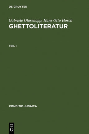 Ghettoliteratur: Eine Dokumentation zur deutsch-jüdischen Literaturgeschichte des 19. und frühen 20. Jahrhunderts