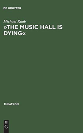 »The Music Hall Is Dying«: Die Thematisierung Der Unterhaltungsindustrie Im Englischen Gegenwartsdrama