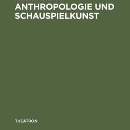 Anthropologie Und Schauspielkunst: Studien Zur >Eloquentia Corporis