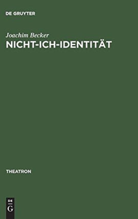 Nicht-Ich-Identität: Ästhetische Subjektivität in Samuel Becketts Arbeiten Für Theater, Radio, Film Und Fernsehen