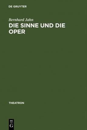 Die Sinne und die Oper: Sinnlichkeit und das Problem ihrer Versprachlichung im Musiktheater des nord- und mitteldeutschen Raumes (1680-1740)