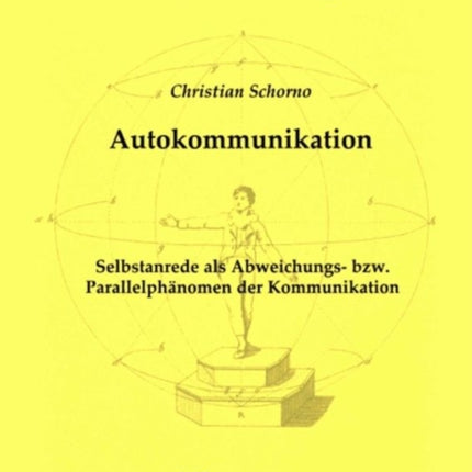 Autokommunikation: Selbstanrede ALS Abweichungs- Bzw. Parallelphänomen Der Kommunikation