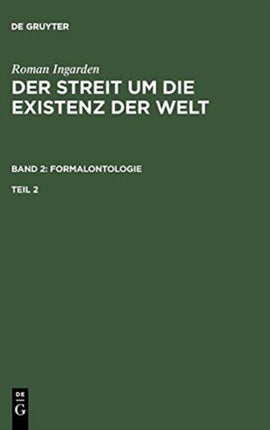Roman Ingarden: Der Streit Um Die Existenz Der Welt. Band 2: Formalontologie. Teil 2