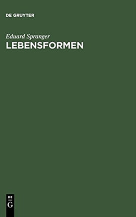 Lebensformen: Geisteswissenschaftliche Psychologie Und Ethik Der Persönlichkeit