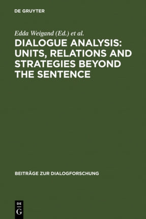 Dialogue Analysis: Units, relations and strategies beyond the sentence: Contributions in honour of Sorin Stati's 65th birthday