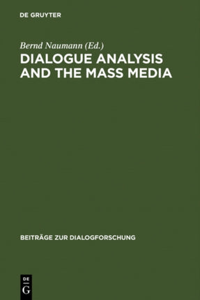Dialogue Analysis and the Mass Media: Proceedings of the International Conference, Erlangen, April 2-3, 1998