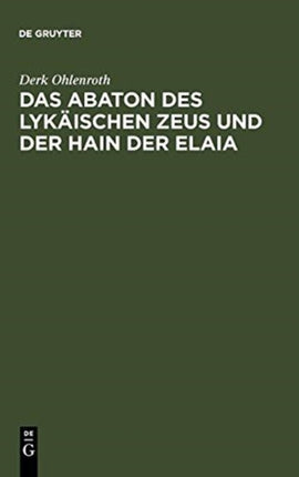 Das Abaton Des Lykäischen Zeus Und Der Hain Der