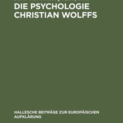 Die Psychologie Christian Wolffs: Systematische Und Historische Untersuchungen