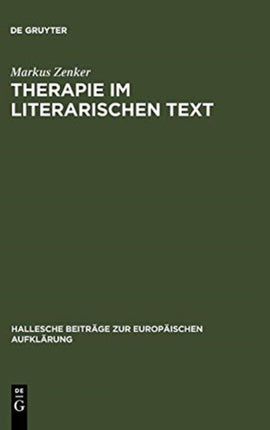 Therapie Im Literarischen Text: Johann Georg Zimmermanns Werk »Über Die Einsamkeit« in Seiner Zeit