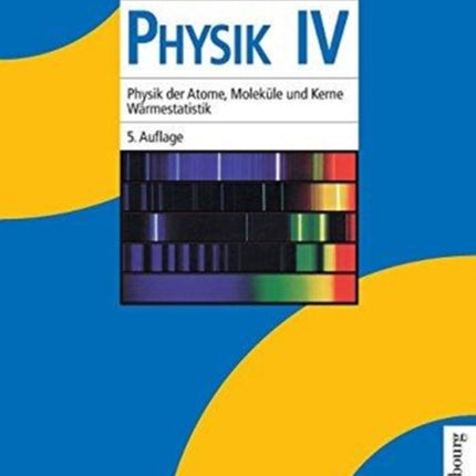 Physik IV: Physik Der Atome, Moleküle Und Kerne -
