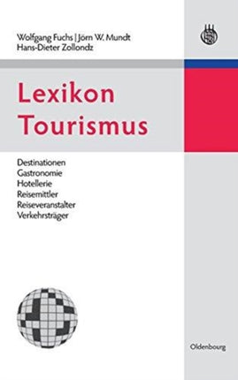 Lexikon Tourismus: Destinationen, Gastronomie, Hotellerie, Reisemittler, Reiseveranstalter, Verkehrsträger