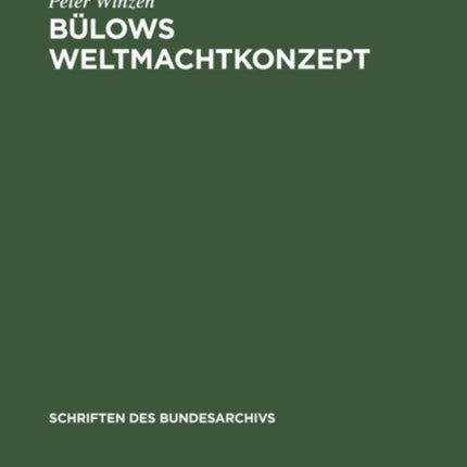 Bülows Weltmachtkonzept: Untersuchungen Zur Frühphase Seiner Außenpolitik 1897-1901