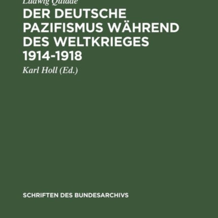 Der Deutsche Pazifismus Während Des Weltkrieges 1914-1918: Aus Dem Nachlass Ludwig Quiddes