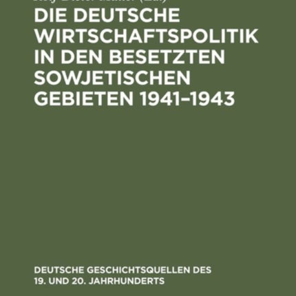 Die deutsche Wirtschaftspolitik in den besetzten sowjetischen Gebieten 1941-1943