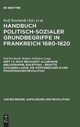 Handbuch politisch-sozialer Grundbegriffe in Frankreich 1680-1820, Heft 1-2, Rolf Reichardt: Allgemeine Bibliographie, Einleitung. - Brigitte Schlieben-Lange: Die Wörterbücher in der Französischen Revolution