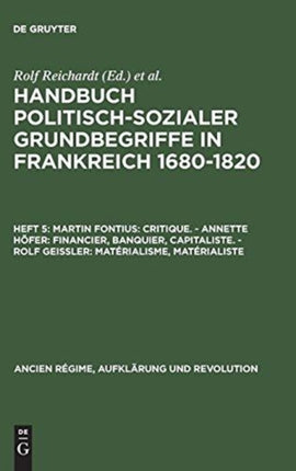 Handbuch politisch-sozialer Grundbegriffe in Frankreich 1680-1820, Heft 5, Martin Fontius: Critique. - Annette Höfer: Financier, Banquier, Capitaliste. - Rolf Geißler: Matérialisme, Matérialiste