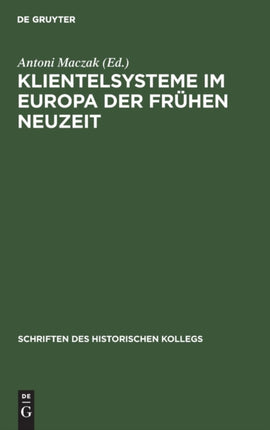 Klientelsysteme Im Europa Der Frühen Neuzeit