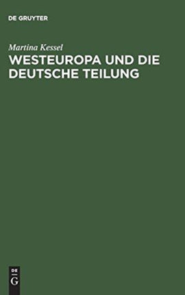Westeuropa Und Die Deutsche Teilung: Englische Und Französische Deutschlandpolitik Auf Den Außenministerkonferenzen 1945 Bis 1947