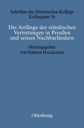 Die Anfänge Der Ständischen Vertretungen in Preußen Und Seinen Nachbarländern