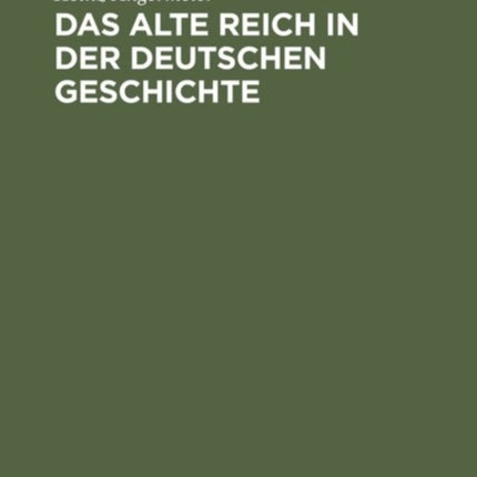Das alte Reich in der deutschen Geschichte