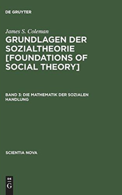 Grundlagen der Sozialtheorie [Foundations of Social Theory], Band 3, Die Mathematik der sozialen Handlung