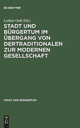 Stadt Und Bürgertum Im Übergang Von Der Traditionalen Zur Modernen Gesellschaft