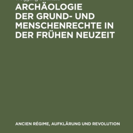 Archäologie Der Grund- Und Menschenrechte in Der Frühen Neuzeit: Ein Deutsch-Französisches Paradigma