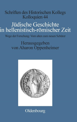 Jüdische Geschichte in Hellenistisch-Römischer Zeit: Wege Der Forschung: Vom Alten Zum Neuen Schürer
