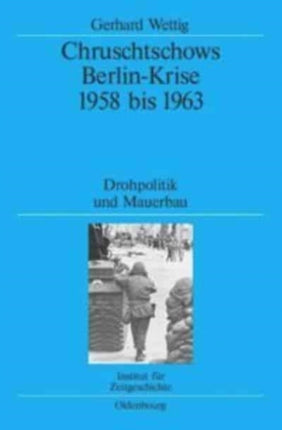 Chruschtschows Berlin-Krise 1958 bis 1963
