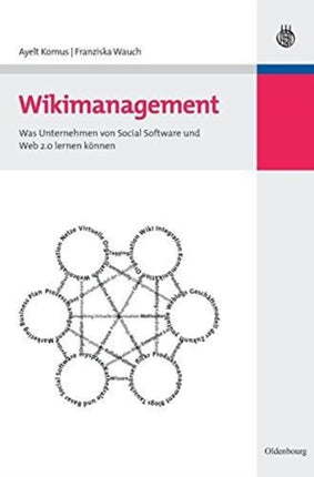 Wikimanagement: Was Unternehmen Von Social Software Und Web 2.0 Lernen Können
