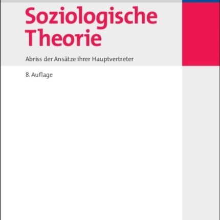 Soziologische Theorie: Abriß Der Ansätze Ihrer Hauptvertreter
