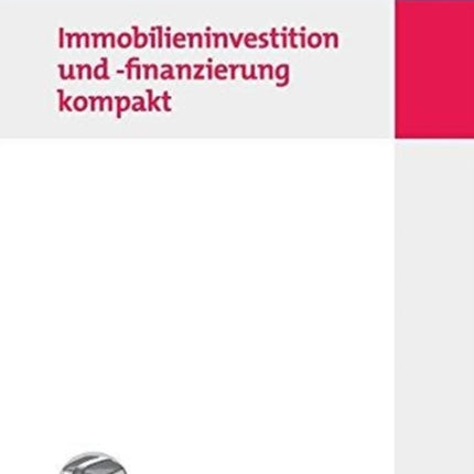 Immobilieninvestition und -finanzierung kompakt