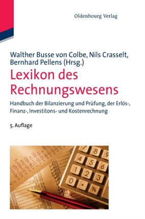 Lexikon Des Rechnungswesens: Handbuch Der Bilanzierung Und Prüfung, Der Erlös-, Finanz-, Investitions- Und Kostenrechnung