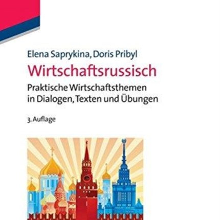 Wirtschaftsrussisch: Praktische Wirtschaftsthemen in Dialogen, Texten Und Übungen