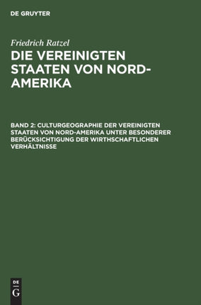 Culturgeographie der Vereinigten Staaten von Nord-Amerika unter besonderer Berücksichtigung der wirthschaftlichen Verhältnisse