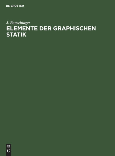 Elemente Der Graphischen Statik: Text Und Atlas