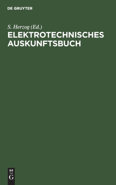 Elektrotechnisches Auskunftsbuch: Alphabetische Zusammenstellung Von Beschreibungen, Erklärungen, Preisen, Tabellen Und Vorschriften