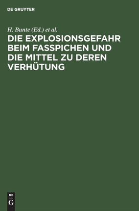 Die Explosionsgefahr Beim Fasspichen Und Die Mittel Zu Deren Verhütung: Gutachten Im Auftrag Des Deutschen Brauerbundes