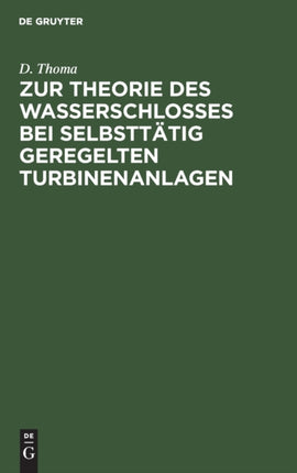 Zur Theorie Des Wasserschlosses Bei Selbsttätig Geregelten Turbinenanlagen