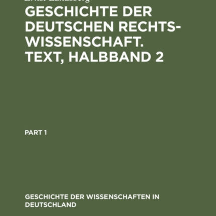 Geschichte Der Deutschen Rechtswissenschaft. Text, Halbband 2
