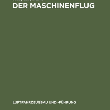 Der Maschinenflug: Seine Bisherige Entwicklung Und Seine Aussichten