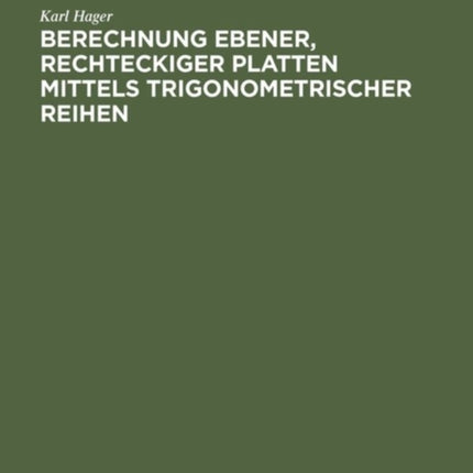 Berechnung Ebener, Rechteckiger Platten Mittels Trigonometrischer Reihen