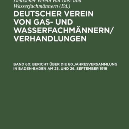 Bericht Über Die 60.Jahresversammlung in Baden-Baden Am 25. Und 26. September 1919: Verhandlungen Aus Dem Jahre 1919